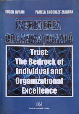 INCREDEREA ORGANIZATIONALA. TRUST. THE BEDROCK OF INDIVIDUAL AND ORGANIZATIONAL EXCELLENCE-EUGEN AVRAM, PAM-258015 foto