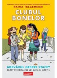 Clubul bonelor 2. Adevărul despre Stacey- - Raina Telgemeier - Grafic Art
