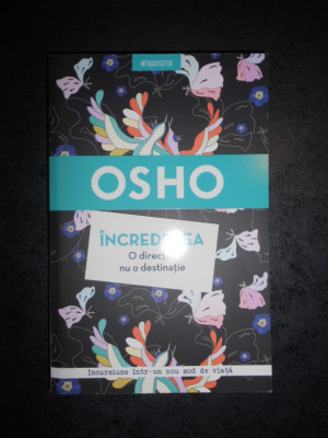 OSHO - INCREDEREA. O DIRECTIE, NU O DESTINATIE foto