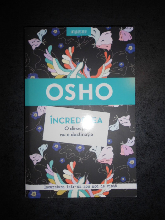 OSHO - INCREDEREA. O DIRECTIE, NU O DESTINATIE