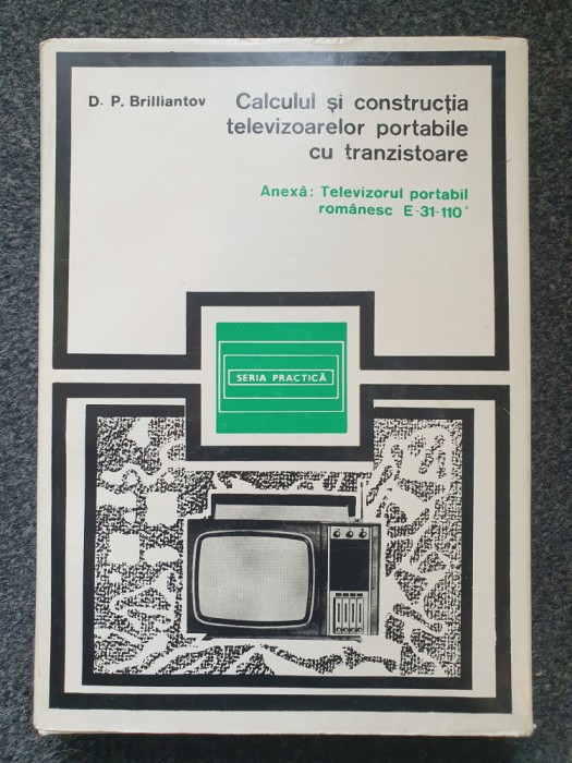 CALCULUL SI CONSTRUCTIA TELEVIZOARELOR PORTABILE CU TRANZISTOARE - Brilliantov