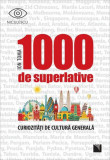 1000 de superlative și curiozități de cultură generală - Paperback brosat - Ion Toma - Niculescu