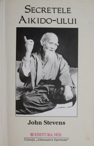 Secretele Aikido-ului &ndash; John Stevens