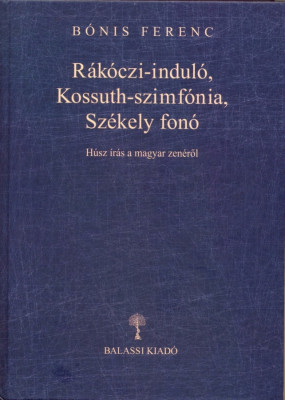 R&amp;aacute;k&amp;oacute;czi-indul&amp;oacute;, Kossuth-szimf&amp;oacute;nia, Sz&amp;eacute;kely fon&amp;oacute; - B&amp;oacute;nis Ferenc foto