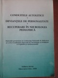 Conduitele autolitice. Deviantele de personalitate. Recuperare in neurologia pediatrica