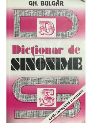 Gh. Bulgăr - Dicționar de sinonime - ediție &amp;icirc;mbogățită și revizuită (editia 2000) foto