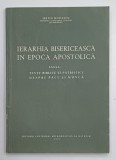 IERARHIA BISERICEASCA IN EPOCA APOSTOLICA , ANEXA : TEXTE BIBLICE SI PATRISTICE DESPRE PACE SI MUNCA de IUSTIN MOISESCU , 1955