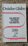 Onisifor Ghibu - Oameni &icirc;ntre oameni