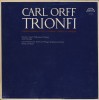 Set 3 Discuri Vinil LP Carl Orff - Trionfi (Carmina Burana, Catulli Carmina, Trionfo di Afrodite) Supraphon 1984 Muzica Clasica Opera