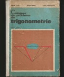 Cumpara ieftin CULEGERE DE PROBLEME DE TRIGONOMETRIE, M. STOKA, MIRCEA RAIANU, MANUAL LICEU