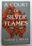 A COURT OF SILVER FLAMES by SARAH . J . MAAS , 2021 * TEXT IN LIMBA ENGLEZA