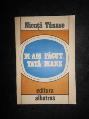 Nicuta Tanase - M-am facut tata mare (1984) foto