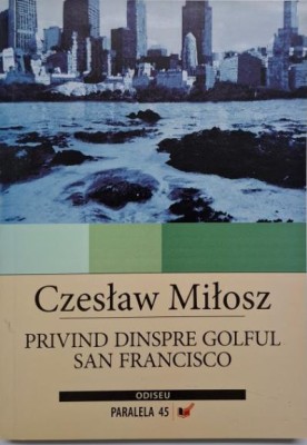 Privind dinspre golful San Francisco &amp;ndash; Czeslaw Milosz foto