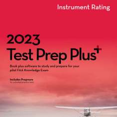 2023 Instrument Rating Test Prep Plus: Book Plus Software to Study and Prepare for Your Pilot FAA Knowledge Exam