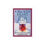 A Broken Heart Still Beats: After Your Child Dies