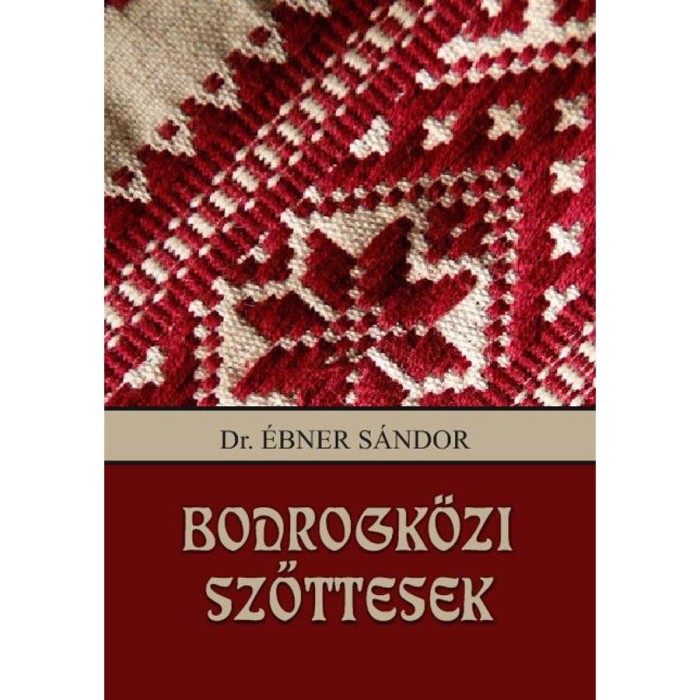 Bodrogk&ouml;zi szőttesek - Dr. &Eacute;bner S&aacute;ndor