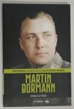 MARTIN BORMANN , UMBRA LUI HITLER , COLECTIA PROTAGONISTI AI CELUI DE - AL DOILEA RAZBOI MONDIAL de VICTOR UCAR RIVASES , 2026