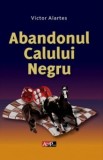 Abandonul Calului Negru - Alartes Victor (Salater Wilhelm) - Carte Politista