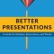 Better Presentations: A Guide for Scholars, Researchers, and Wonks