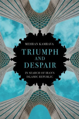 Triumph and Despair: In Search of Iran&#039;s Islamic Republic