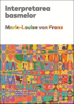 Interpretarea basmelor &ndash; Marie-Louise von Franz