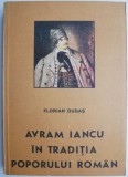 Avram Iancu in traditia poporului roman - Florian Dudas - Carte Istorie