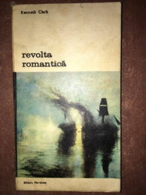 Revolta romantica- Kenneth Clark foto