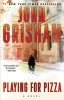 John Grisham - Playing for Pizza