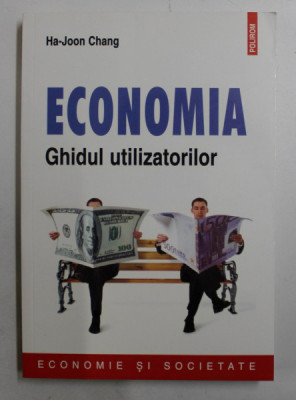 ECONOMIA - GHIDUL UTILIZATORILOR de HA - JOON CHANG , 2014 foto