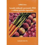 Termelői &eacute;rt&eacute;kes&iacute;tő szervezetek (T&Eacute;SZ) a z&ouml;lds&eacute;g-gy&uuml;m&ouml;lcs &aacute;gazatban - Z&Ouml;LDS&Eacute;G-GY&Uuml;M&Ouml;LCS &Aacute;GAZATBAN - Felf&ouml;ldi J&aacute;nos