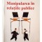 Manipularea in relatiile publice -Arnauld du Moulin de Labarthate