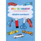 V&aacute;gj &eacute;s ragassz! K&eacute;sz&iacute;ts aut&oacute;kat! - Finommotorika j&aacute;t&eacute;kosan