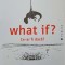 WHAT IF? CE-AR FI DACA? RASPUNSURI STIINTIFICE SERIOASE LA INTREBARI IPOTETICE ABSURDE-RANDALL MUNROE-250443