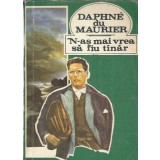 N-as mai vrea sa fiu tanar (ed. Vivaldi) - Daphne du Maurier