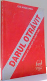 DARUL OTRAVIT, NEVOIA DE ADEVAR SI DREPTATE de ION ARGESEANU , 1995
