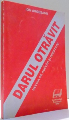 DARUL OTRAVIT, NEVOIA DE ADEVAR SI DREPTATE de ION ARGESEANU , 1995 foto