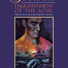 Growth! Enlightenment of the Soul: Reflections of a Soul Growing Through Life's Experiences