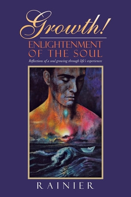 Growth! Enlightenment of the Soul: Reflections of a Soul Growing Through Life&amp;#039;s Experiences foto