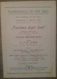 Pasiunea dupa Ioan, program Filarmonica de Stat Sibiu/ cu semnaturile artistilor