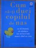 CUM SA-TI DUCI COPILUL DE NAS CA SA DOARMA, SA MANANCE SAU SA FACA BAIE ATUNCI CAND NU VREA-DAVID BORGENICH-169354