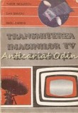 Cumpara ieftin Transmiterea Imaginilor TV Distanta - Tudor Niculescu, Dan Banoiu, Radu Cheregi, Editura Militara 1990, Electrotehnica