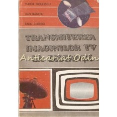 Transmiterea Imaginilor TV La Distanta - Tudor Niculescu, Dan Banoiu