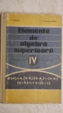 A. Hollinger - Elemente de algebra superioara. Manual pentru anul IV liceu, 1976, Didactica si Pedagogica
