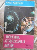 Laboratorul Astrofizicianului Amator - Matei Alexescu ,533016