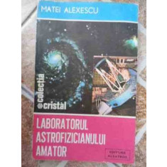 Laboratorul Astrofizicianului Amator - Matei Alexescu ,533016