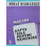 Mozart. Sapte zile pentru nemurire - Mihai Radulescu - 1987