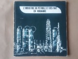 Ing. T. Hănciulesco; Ing. Th. Tănăsesco - L'industrie du petrole et des gaz en Roumanie / Industria de petrol și gaze... (1967)