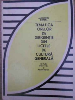 TEMATICA ORELOR DE DIRIGENTIE DIN LICEELE DE CULTURA GENERALA-ALEXANDRU GHITERA foto