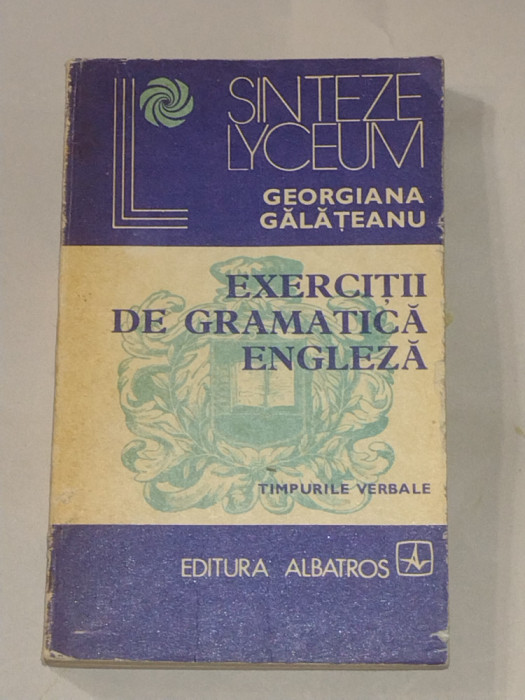 GEORGIANA GALATEANU - EXERCITII DE GRAMATICA ENGLEZA ~ timpurile verbale ~