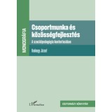 Csoportmunka &eacute;s k&ouml;z&ouml;ss&eacute;gfejleszt&eacute;s - A szoci&aacute;lpedag&oacute;gia kontextus&aacute;ban - Hadnagy J&oacute;zsef
